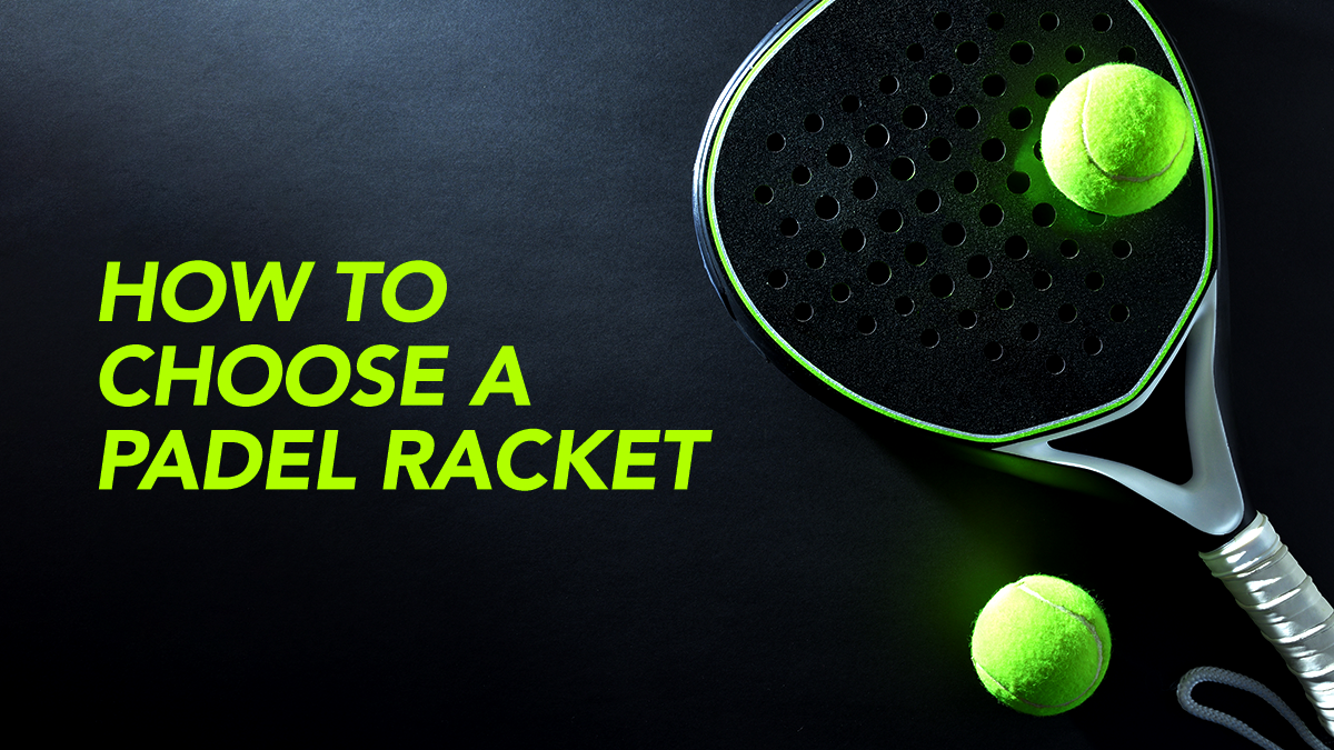 How To Choose A Padel Racket